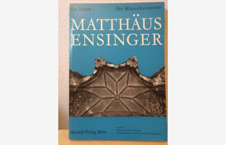 Der Münsterbaumeister Matthäus Ensinger. Studien zu seinem Werk.