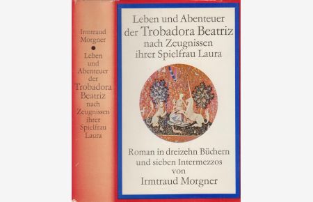 Leben und Abenteuer der Trobadora Beatriz nach Zeugnissen ihrer Spielfrau Laura  - Roman in dreizehn Büchern und sieben Intermezzos