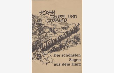 Hexen, Teufel und Dämonen  - Um die Walpurgisnacht. Die schönsten Sagen aus dem Harz