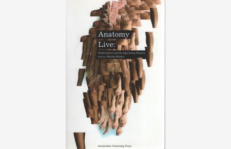 Anatomy Live: Performance and the Operating Theatre.