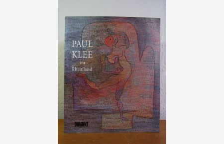 Paul Klee im Rheinland. Gemälde, Aquarelle, Gouachen. Ausstellung Rheinisches Landesmuseum Bonn in der Kunst- und Ausstellungshalle der Bundesrepublik Deutschland, Bonn, 07. März bis 09. Juni 2003