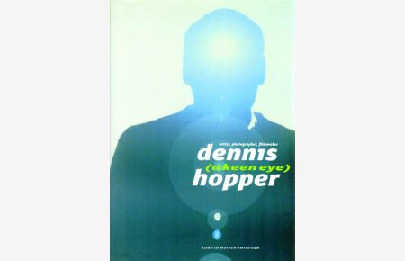 dennis hopper (a keen eye). artist, photographer, filmmaker.