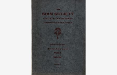 The Siam Society. Fiftieth Anniversary. Commemorative Publication. Volume II. Selected Articles from the Siam Society Journal. 1929-1953.