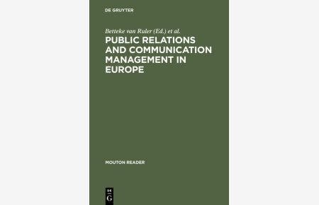 Public relations and communication management in Europe : a nation by nation introduction to public relations theory and practice.   - Mouton Reader.