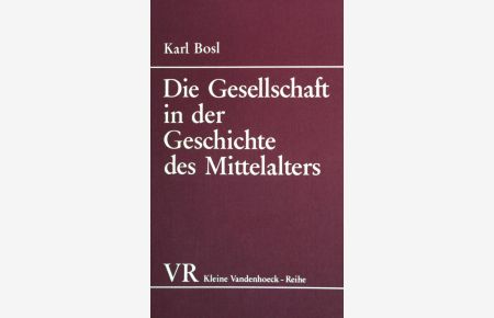 Die Gesellschaft in der Geschichte des Mittelalters.   - Kleine Vandenhoeck-Reihe  (Nr )1231