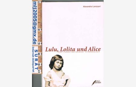 Lulu, Lolita und Alice. Das leben berühmter Kinsmusen.