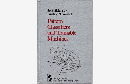 Pattern classifiers and trainable machines / Jack Sklansky ; Gustav N. Wassel