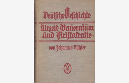 Deutsche Geschichte; Teil: Bd. 1. , Urzeit, Bauerntum u. Aristokratie bis um 1100