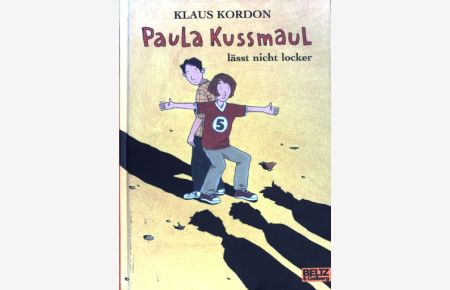 Paula Kussmaul lässt nicht locker : Roman für Kinder.