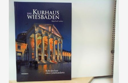 Das Kurhaus Wiesbaden - Kaleidoskop eines Jahrhunderts