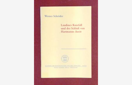Laudines Kniefall und der Schluss von Hartmanns Iwein.   - Band 2 des Jahrgangs 1997 aus der Reihe Abhandlungen der Geistes- und Sozialwissenschaftlichen Klasse.