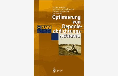 Optimierung von Deponieabdichtungssystemen.   - [BAM, Bundesanstalt für Materialforschung und -prüfung].