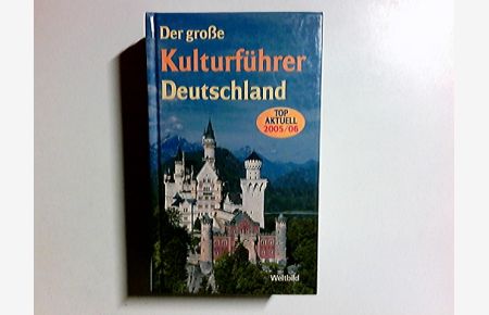 Der große Kulturführer Deutschland : top aktuell 2005/2006  - Marianne Mehling (Hrsg.)