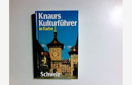 Knaurs Kulturführer in Farbe Schweiz : über 650 farbige Fotos und Skizzen sowie 34 Seiten Karten.   - herausgegeben von Niklaus Flüeler