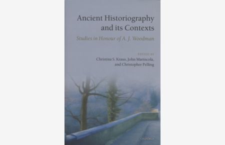 Ancient Historiography and Its Contexts: Studies in Honour of A. J. Woodman.