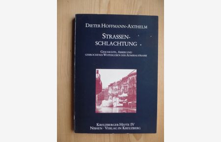 Strassenschlachtung : Geschichte, Abriss u. gebrochenes Weiterleben d. Admiralstrasse.   - Kreuzberger Hefte ; 4