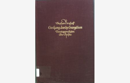 Ein Gang durchs Evangelium: Fünfzig nichtperikopische Sonntagspredigten über Christus.