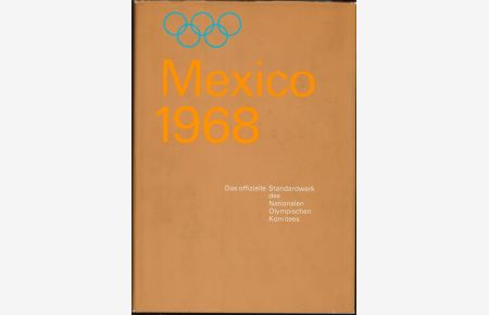 Die XIX. Olympischen Sommerspiele Mexico 1968 Das offizielle Standardwerk des Nationalen Olympischen Komitees