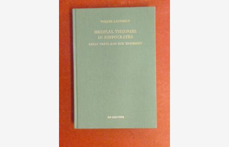 Medical theories in Hippocrates : early texts and the Epidemics.   - Band 34 aus der Reihe Untersuchungen zur antiken Literatur und Geschichte.
