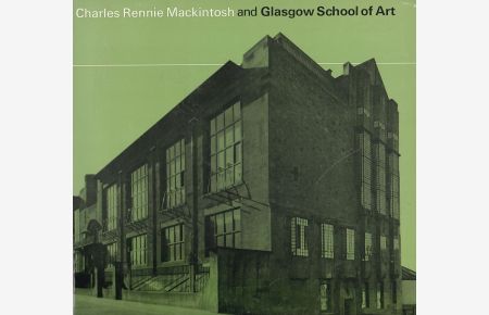 Charles Rennie Mackintosh (1868-1928) and Glasgow School of Art. 1 The Architecture, Exteriors and Interiors.   - Selected and described b y H. Jefferson Barnes / Designed by Gordon F. Huntly.