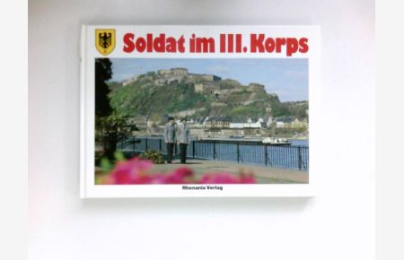 Soldat im III. Korps :  - Bilddokumente eines Großverbandes des Heeres.