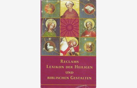 Reclams Lexikon der Heiligen und der biblischen Gestalten Legende und Darstellung in der bildenden Kunst