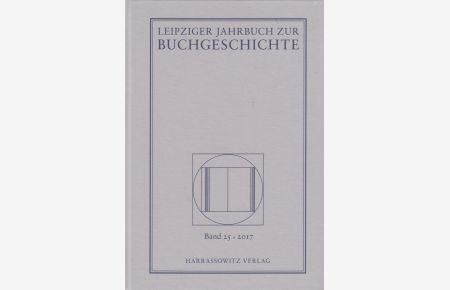 Leipziger Jahrbuch zur Buchgeschichte Band 25 - 2017