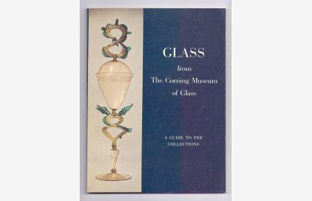 Glass From the Corning Museum of Glass: A Guide to the Collections