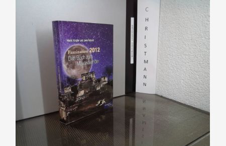 Faszination 2012 : das Buch zum Mayakalender ; wie der Mayakalender wirklich funktioniert.   - Mario Krygier und Jens Rohark