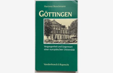 Göttingen.   - Vergangenheit und Gegenwart einer europäischen Universität.