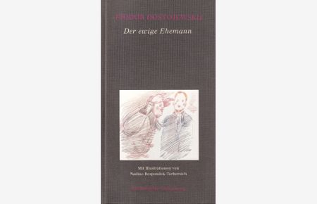 Der ewige Ehemann.   - Mit Illustrationen von Nadine Respondek-Tschersich. Übersetzt von Dieter Pommerenke. Nachwort von Birgit Harreß.