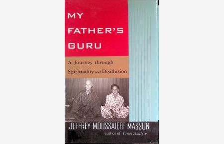 My Father's Guru. A Journey Through Spirituality and Disillusion