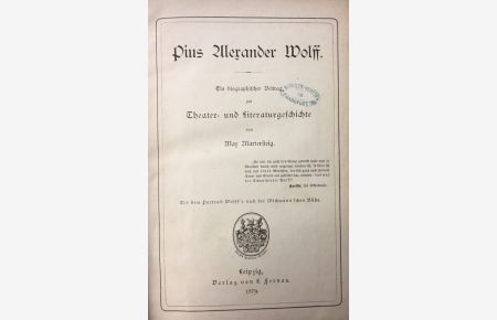 Pius Alexander Wolff.   - Ein biographischer Beitrag zur Theater- und Literaturgeschichte.