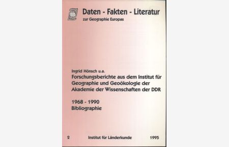 Forschungsberichte aus dem Institut für Geographie und Geoökologie der Akademie der Wissenschaften der DDR 1968 - 1990. Bibliographie.
