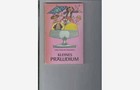 Kleines Präludium.   - Heitere Kurzgeschichten. Illustrationen von Louis Rauwolf.