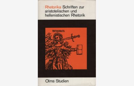 Rhetorika : Schriften z. aristotelischen u. hellenist. Rhetorik.   - Mit einem Vorw. von Peter Steinmetz / Olms-Studien ; Bd. 2.