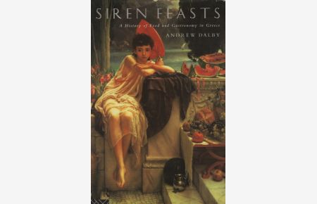 Siren Feasts: A History of Food and Gastronomy in Greece.