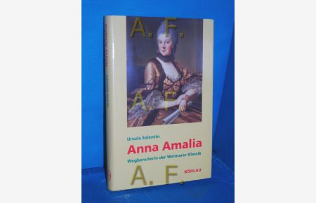 Anna Amalia : Wegbereiterin der Weimarer Klassik