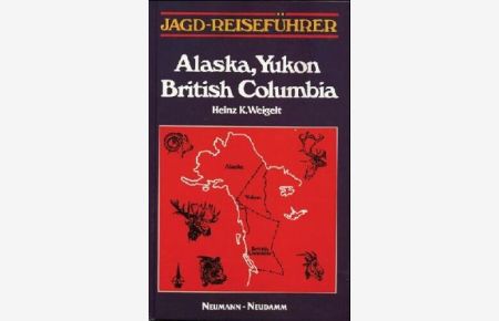 Jagdreiseführer Alaska, Yukon, British Columbia.