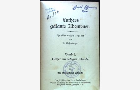 Luther im ledigen Stande; Luthers Heiratsgeschichte; Luther im Ehestande;  - Luthers galante Abenteuer. Band 1 - 3;