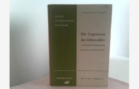 Die Vegetation des Odenwaldes unter besonderer Berücksichtigung des Naturparkes Bergstraße-Odenwald. Band VI. Heft 4.