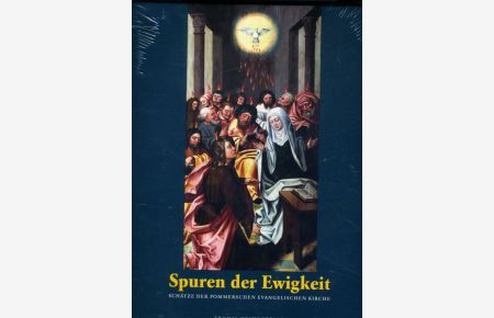 Spuren der Ewigkeit. Schätze der Pommerschen Evangelischen Kirche.