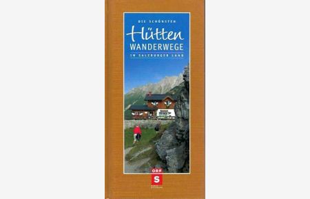 Die schönsten Hütten-Wanderwege im Salzburger Land.