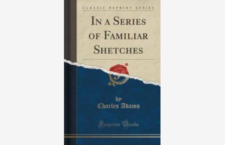 In a Series of Familiar Shetches (Classic Reprint)
