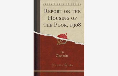 Report on the Housing of the Poor, 1908 (Classic Reprint)