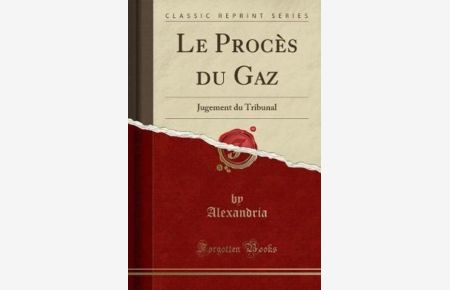 Le Procès du Gaz: Jugement du Tribunal (Classic Reprint)