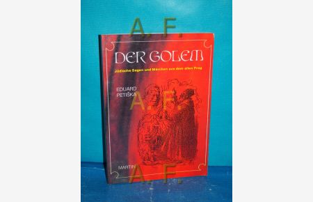 Der Golem : jüdische Sagen und Märchen aus dem alten Prag.   - [Aus d. Tschech. übers. von Alexandra Baumrucker]