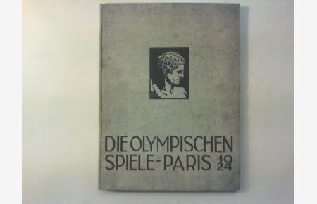 Die Olympischen Spiele Paris 1924.   - Veranstaltet unter dem Protektorat des Internationalen Olympischen Komitees durch das Französische Olympische Komitee. Erinnerungswerk unter dem Patronat des schweizerischen olympischen Komitees.