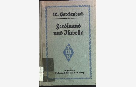 Ferdinand und Isabella: Geschichte aus Spaniens Vorzeit.