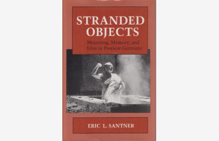 Stranded Objects: Mourning, Memory, and Film in Postwar Germany.